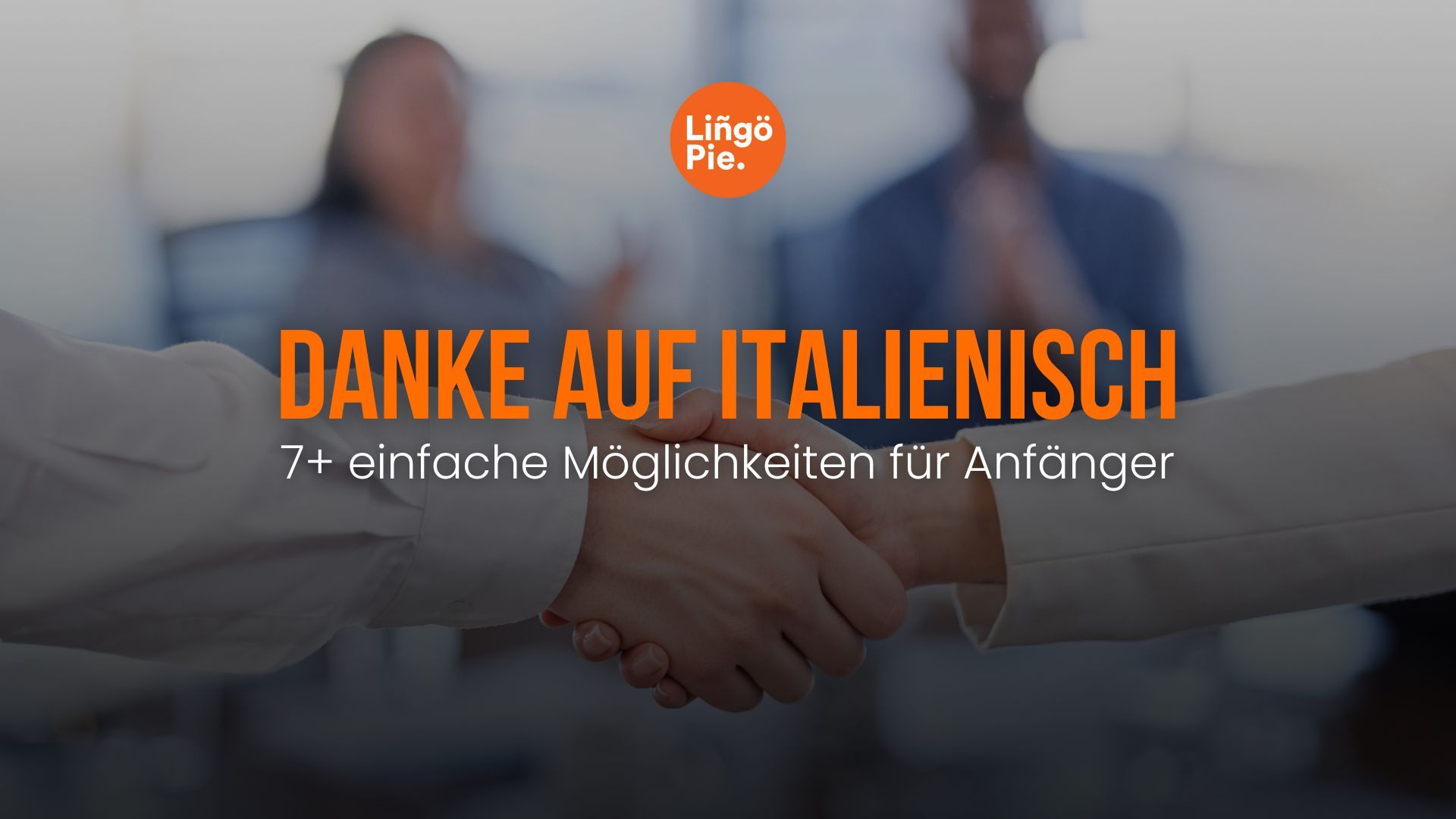 Danke auf Italienisch: 7+ einfache Möglichkeiten für Anfänger