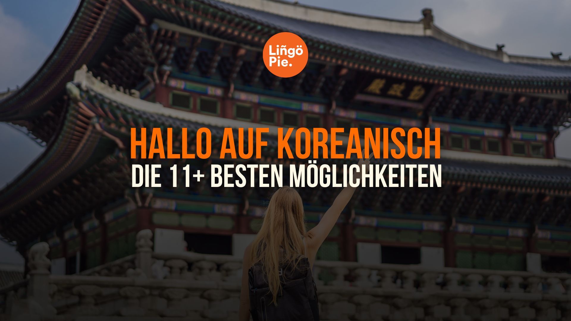 Hallo auf Koreanisch: Die 11+ besten Möglichkeiten