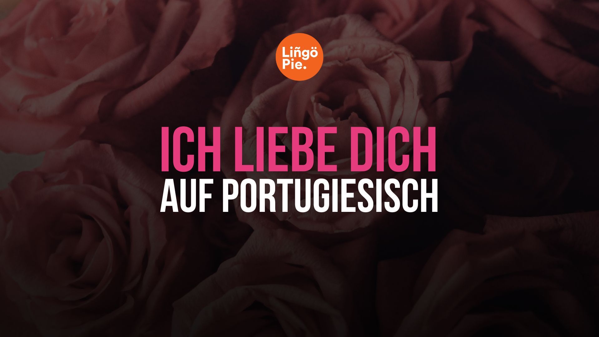 Ich liebe dich auf Portugiesisch sagen: Der ultimative Romantik-Guide 2025