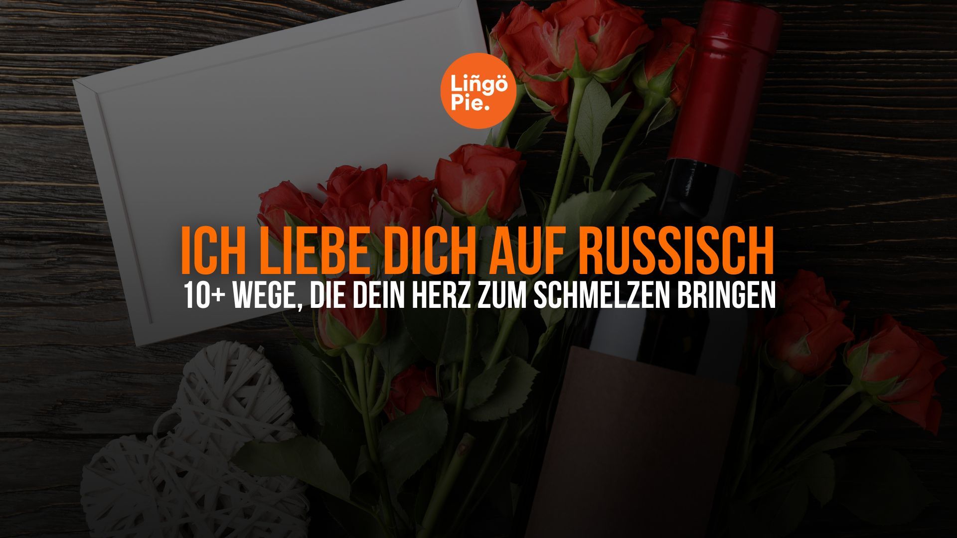 Ich liebe dich auf Russisch: 10+ Wege, die dein Herz zum Schmelzen bringen