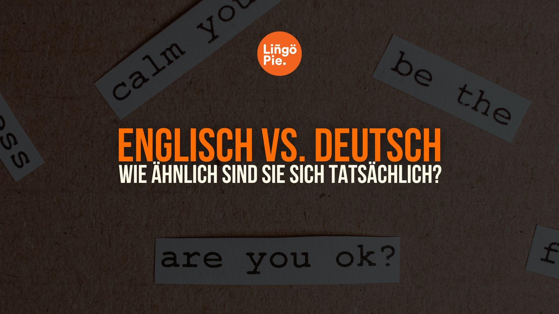 Englisch vs. Deutsch: Wie ähnlich sind sie sich tatsächlich?