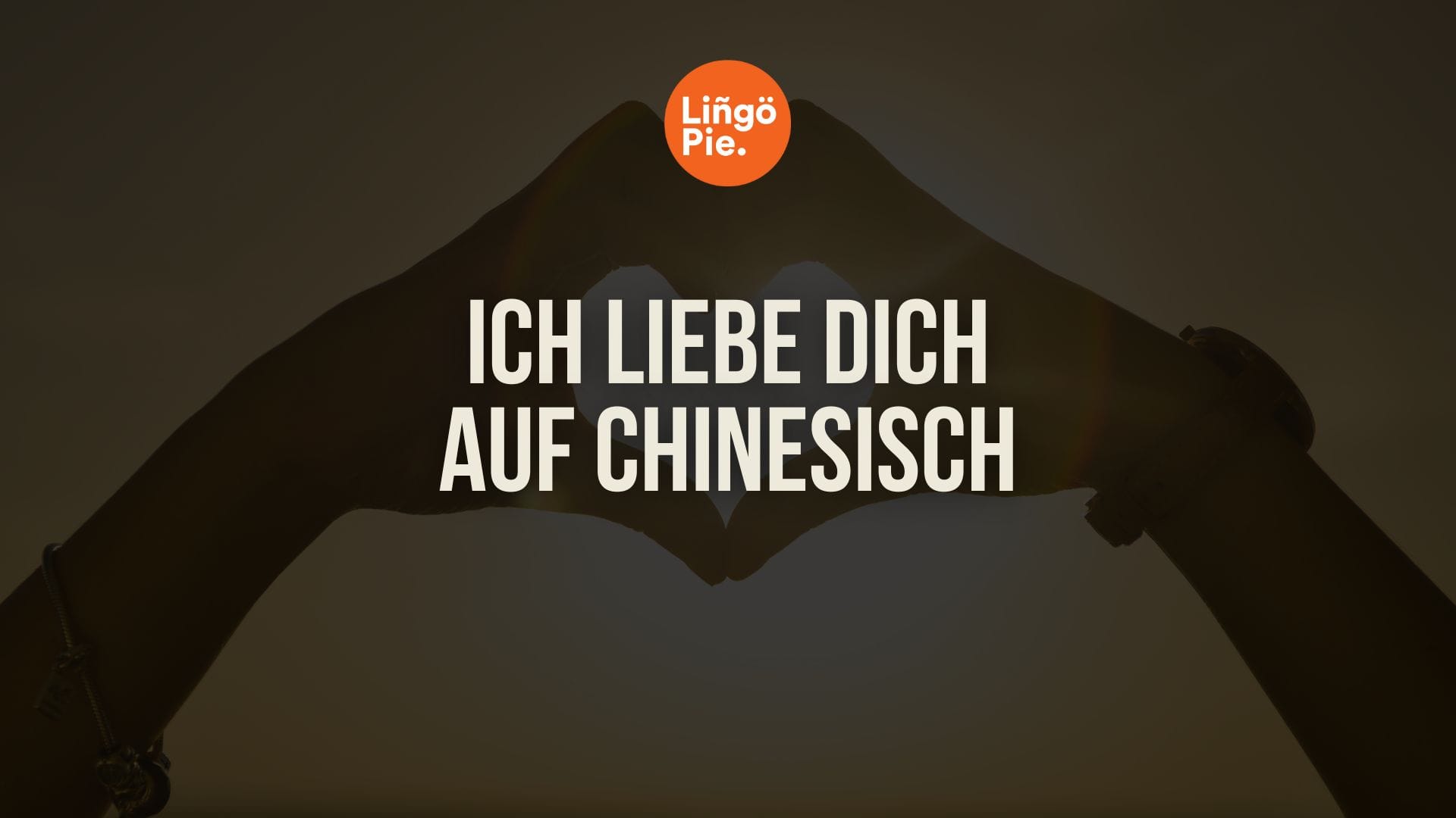 Ich liebe dich auf Chinesisch: 7 Möglichkeiten, deine Zuneigung auszudrücken