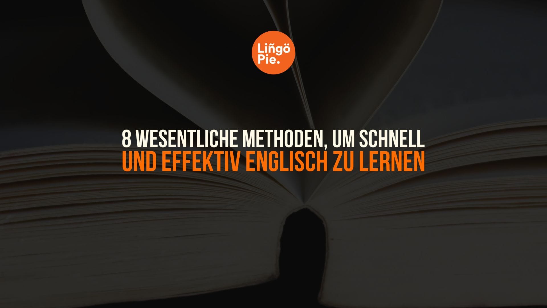8 Wesentliche Methoden, um schnell und effektiv Englisch zu lernen