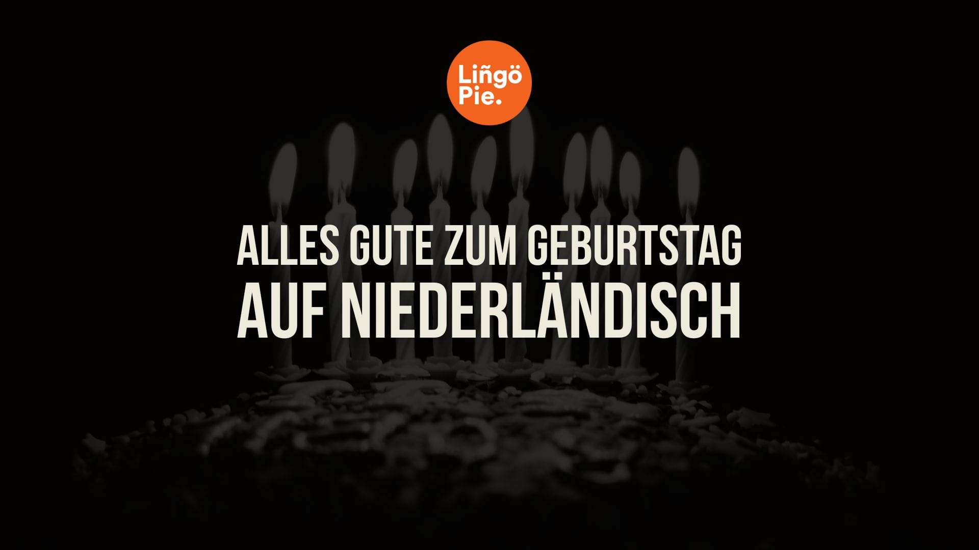 Alles Gute zum Geburtstag auf Niederländisch: 6 Möglichkeiten, wie man wie ein Profi zum Geburtstag gratuliert