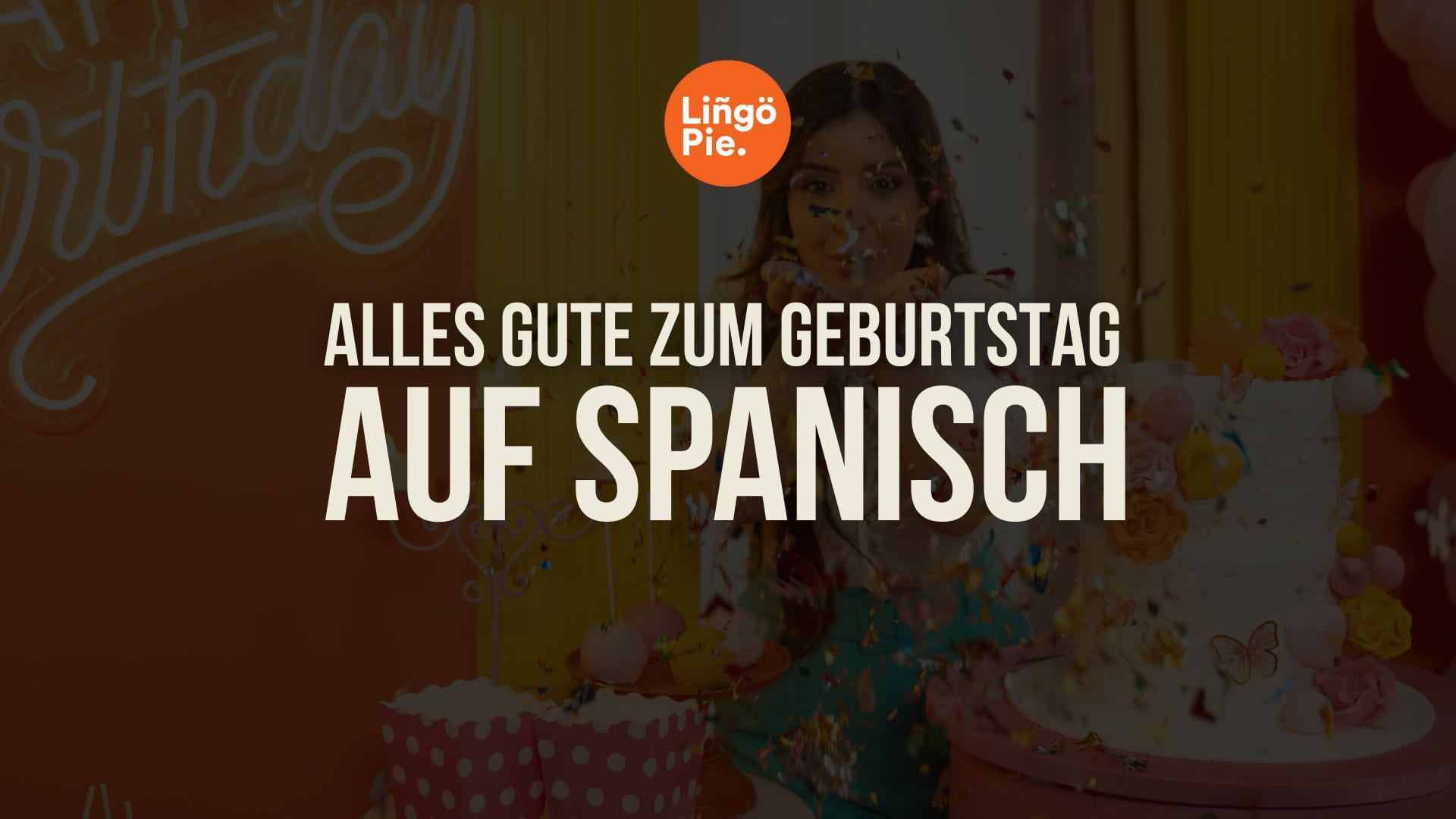 Alles Gute zum Geburtstag auf Spanisch: 8+ spanische Geburtstagswünsche