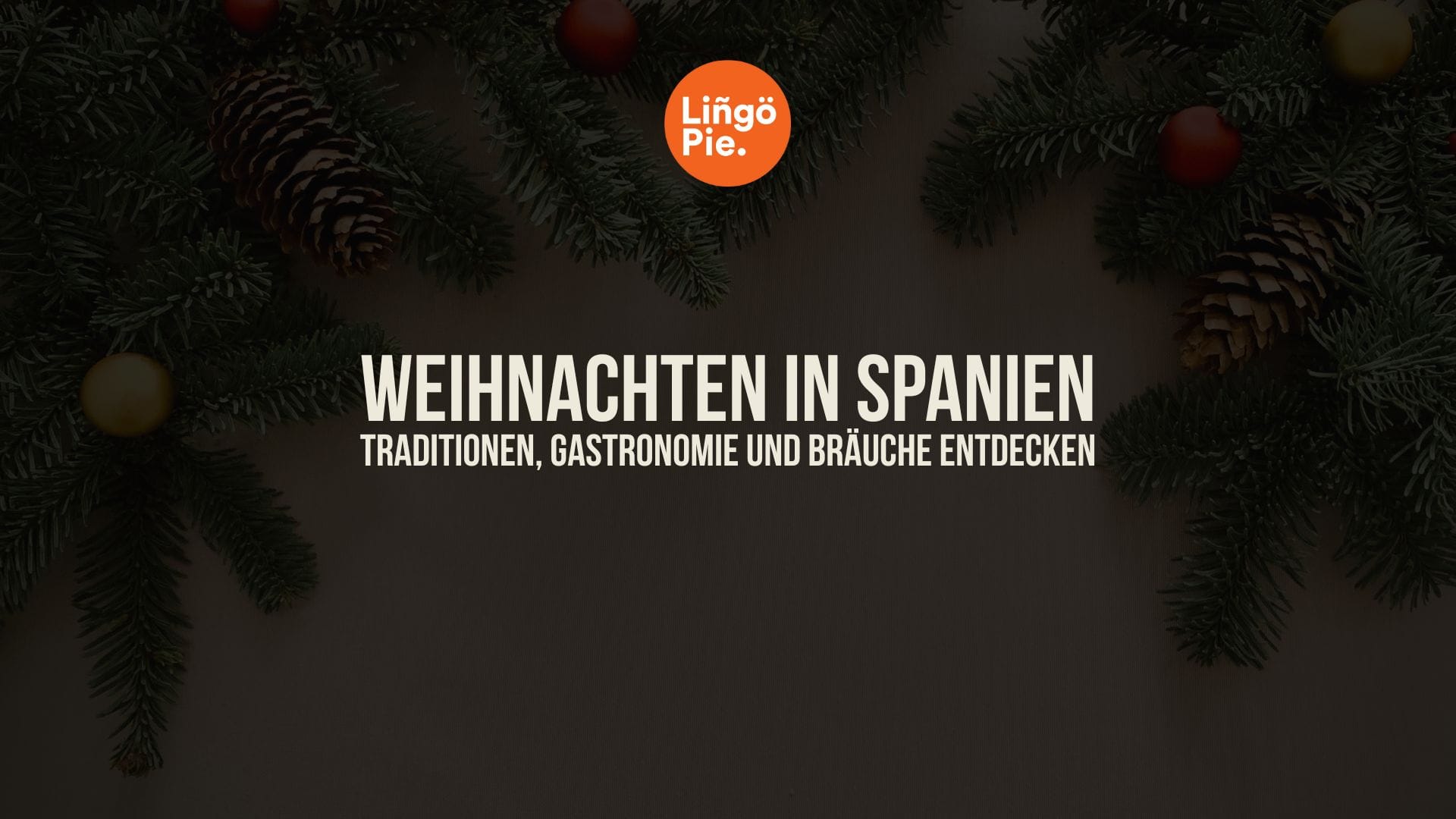 Weihnachten in Spanien: 8 unverzichtbare Traditionen, die Sie kennen sollten