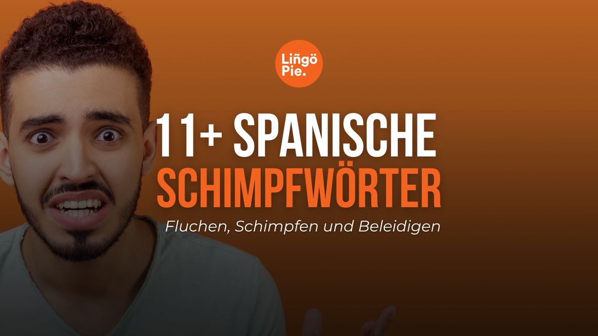 ️11+ Spanische Schimpfwörter - Fluchen, Schimpfen und Beleidigen