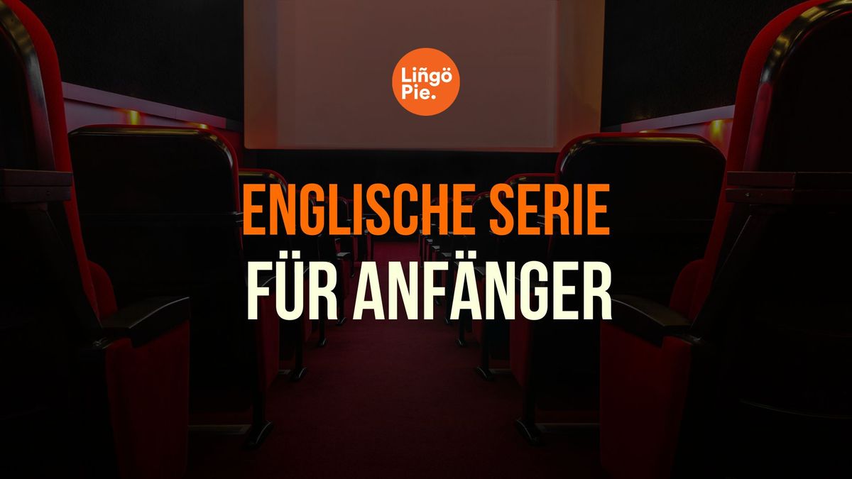 Die 10 besten Englischserien zum Englischlernen