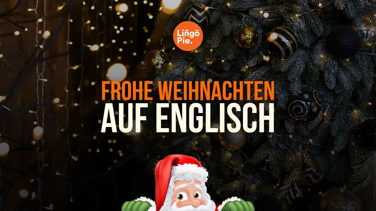 Wie sagt man Frohe Weihnachten auf Englisch?