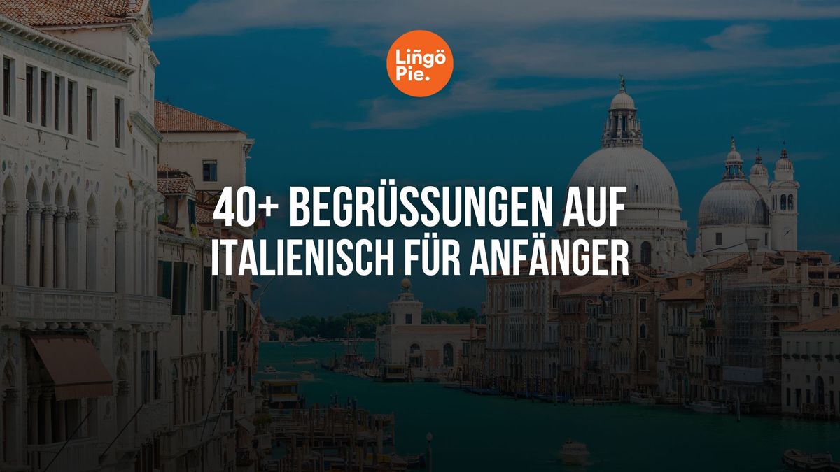 Begrüßungen auf Italienisch für Anfänger