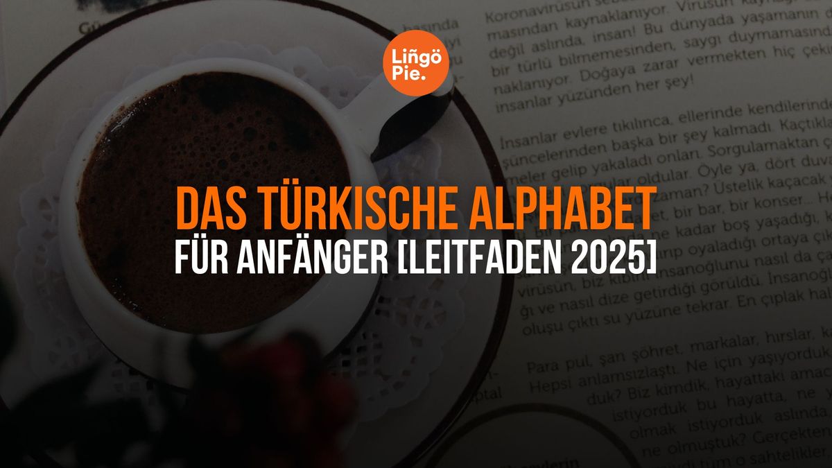 Das türkische Alphabet für Anfänger [Leitfaden 2025]