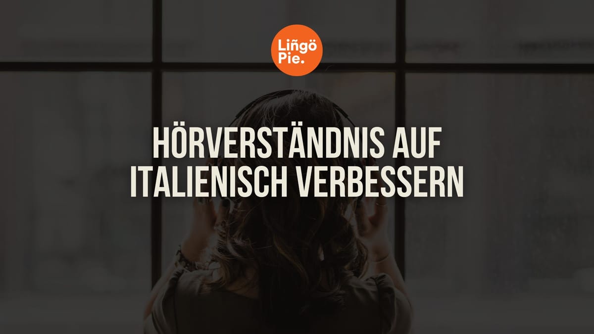 Hörverständnis auf Italienisch verbessern