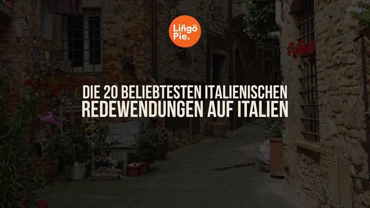 Die 20 beliebtesten italienischen Redewendungen auf Italien