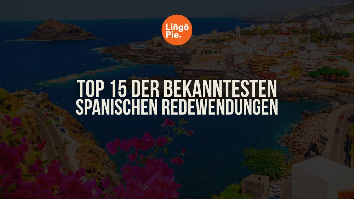 Top 15 der bekanntesten spanischen Redewendungen