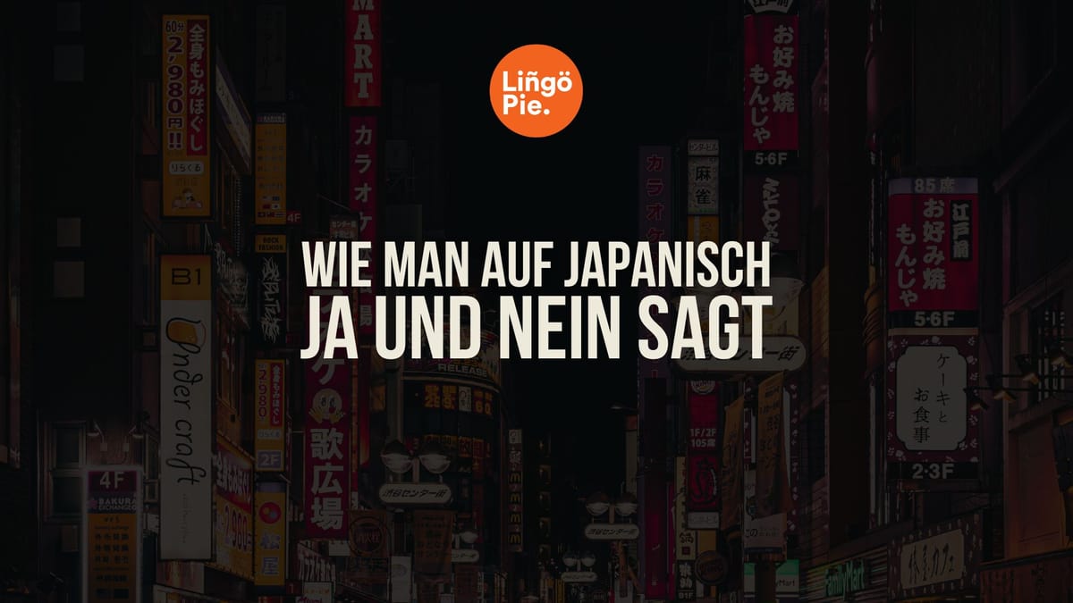 Wie man auf Japanisch Ja und Nein sagt