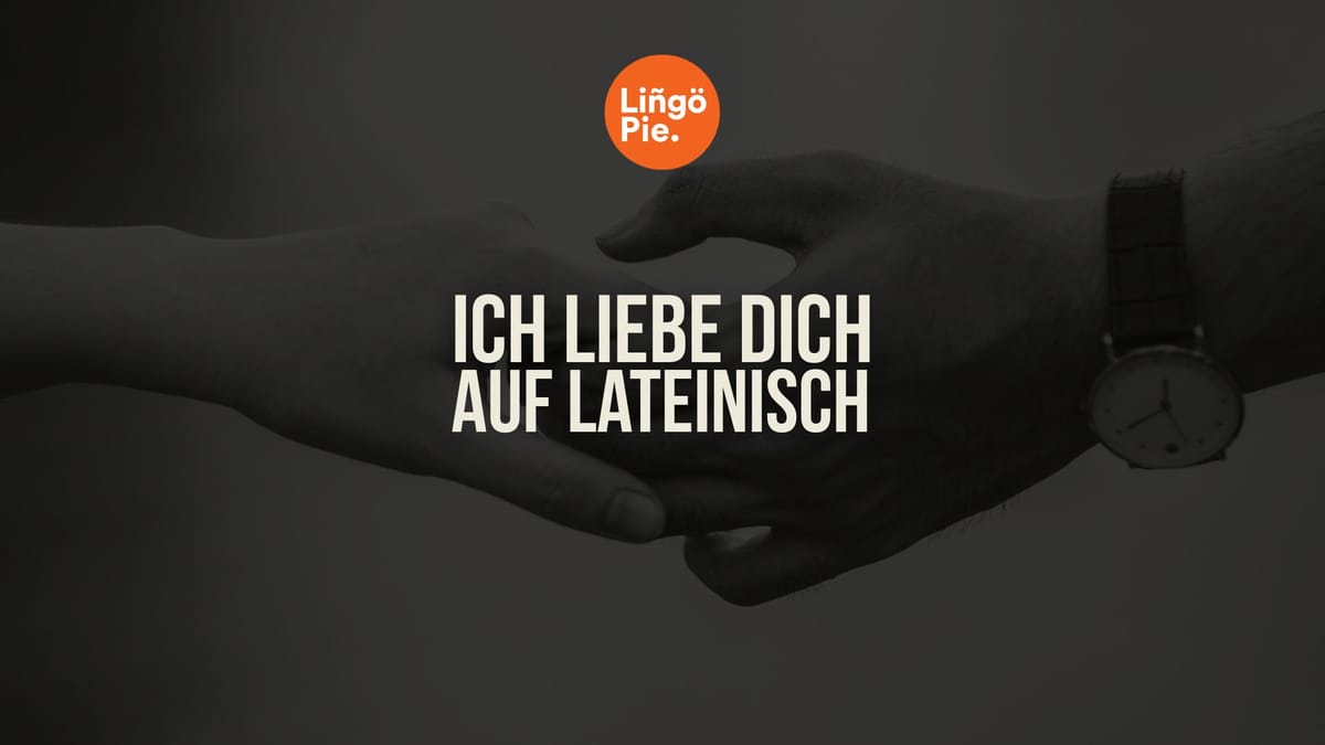 ich liebe dich auf lateinisch