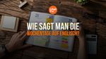 Wie sagt man Die Wochentage auf Englisch?