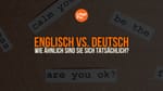 Englisch vs. Deutsch