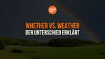 Whether vs. Weather: Der Unterschied erklärt