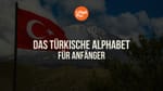 Das türkische Alphabet für Anfänger