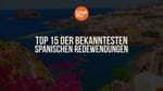 Top 15 der bekanntesten spanischen Redewendungen