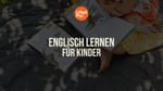 Englisch lernen für Kinder