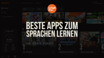Beste Apps zum Sprachen Lernen: Unsere Top Empfehlungen