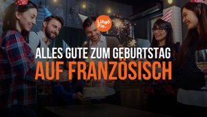 Alles Gute zum Geburtstag auf Französisch: So gratulierst du richtig