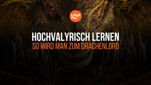 Hochvalyrisch lernen: So wird man zum Drachenlord