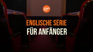 Die 10 besten Englischserien zum Englisch Lernen