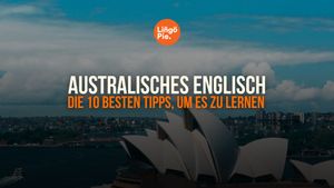 Die 10 besten Tipps, um Australisches Englisch zu meistern