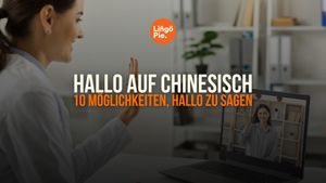 Hallo auf Chinesisch: 10 Möglichkeiten, Hallo zu sagen