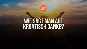 Wie sagt man auf Kroatisch Danke?