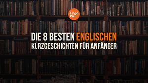 Die 8 besten englischen Kurzgeschichten für Anfänger