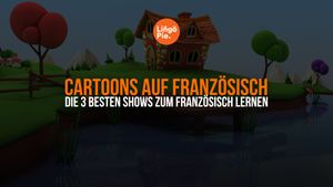 Die 3 besten Cartoons auf Französisch zum Französisch Lernen