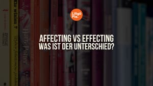 Affecting vs effecting auf English: Was ist der Unterschied?