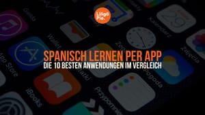 Spanisch lernen per App: Die 10 besten Anwendungen im Vergleich