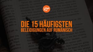 Entdecken Sie die 15 häufigsten Beleidigungen auf Rumänisch