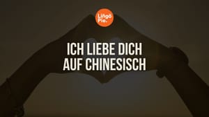 Ich liebe dich auf Chinesisch: 7 Möglichkeiten, deine Zuneigung auszudrücken
