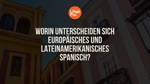 8 Unterschiede zwischen spanischem und lateinamerikanischem Spanisch