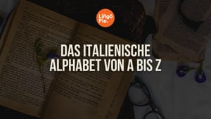 Das italienische Alphabet von A bis Z: Lernen Sie die Aussprache