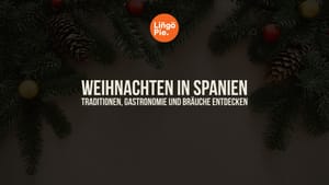 Weihnachten in Spanien: 8 unverzichtbare Traditionen, die Sie kennen sollten
