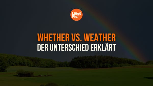 Whether vs. Weather: Der Unterschied erklärt