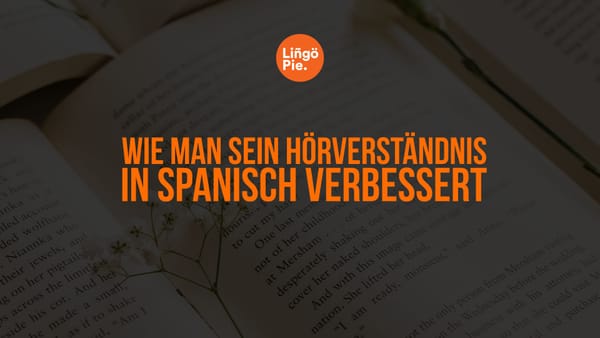 Wie man sein Hörverständnis in Spanisch verbessert: 6 effektive Tipps